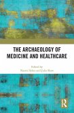 The Archaeology of Medicine and Healthcare (eBook, ePUB)