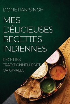 MES DÉLICIEUSES RECETTES INDIENNES - Singh, Donetian