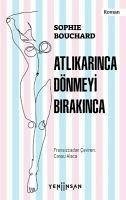 Atlikarinca Dönmeyi Birakinca - Bouchard, Sophie