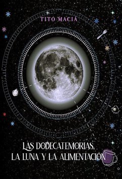 Las Dodecatemorias, La Luna y La Alimentación (eBook, ePUB) - Maciá, Tito