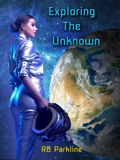 Exploring The Unknown (A Bold New Future, #3) (eBook, ePUB) - Parkline, Rb