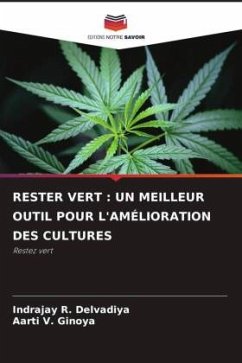 RESTER VERT : UN MEILLEUR OUTIL POUR L'AMÉLIORATION DES CULTURES - Delvadiya, Indrajay R.;Ginoya, Aarti V.