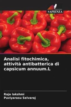 Analisi fitochimica, attività antibatterica di capsicum annuum.L - Lakshmi, Raja;selvaraj, Puviyarasu