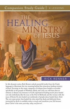 The Healing Ministry of Jesus Study Guide - Renner, Rick