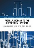 From J.P. Morgan to the Institutional Investor (eBook, ePUB)