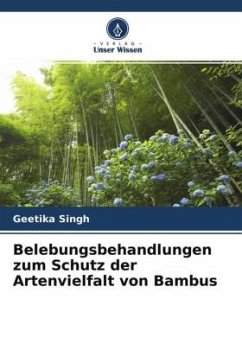 Belebungsbehandlungen zum Schutz der Artenvielfalt von Bambus - Singh, Geetika