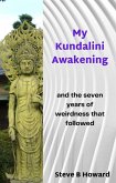 My Kundalini Awakening and the Seven Years of Weirdness That Followed (eBook, ePUB) My Kundalini Awakening and the Seven Years of Weirdness That Followed (eBook, ePUB)