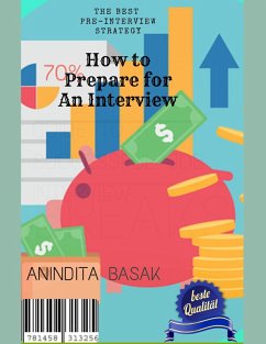 How to Prepare for An Interview - The Best Pre-Interview Strategy (eBook, ePUB) - Basak, Anindita