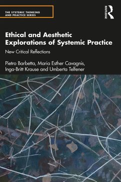 Ethical and Aesthetic Explorations of Systemic Practice (eBook, PDF) - Barbetta, Pietro; Cavagnis, Maria Esther; Krause, Inga-Britt; Telfener, Umberta