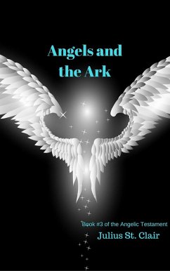 Cover Angels and the Ark (Angelic Testament, #3) (eBook, ePUB)