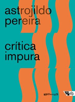 Crítica impura (eBook, ePUB) - Pereira, Astrojildo