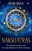 Nakshatras: The Ultimate Guide to the 27 Lunar Mansions of Vedic Astrology (eBook, ePUB)
