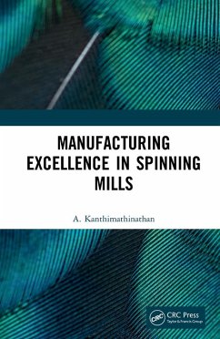 Manufacturing Excellence in Spinning Mills (eBook, ePUB) - Kanthimathinathan, A.