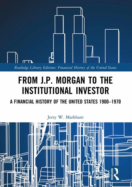 From J.P. Morgan to the Institutional Investor (eBook, PDF)