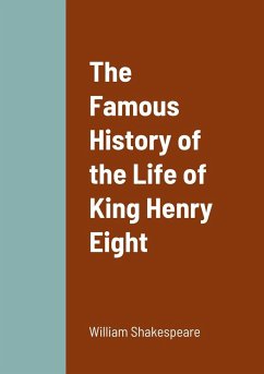 The Famous History of the Life of King Henry Eight - Shakespeare, William