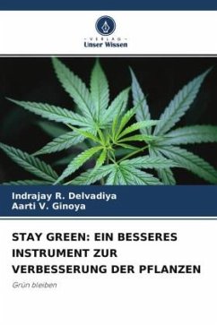STAY GREEN: EIN BESSERES INSTRUMENT ZUR VERBESSERUNG DER PFLANZEN - Delvadiya, Indrajay R.;Ginoya, Aarti V.