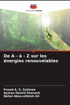 De A - à - Z sur les énergies renouvelables - Soliman, Fouad A. S.;Shanash, Ayman Hamid;Ali, Nehal Abou-alfotoh
