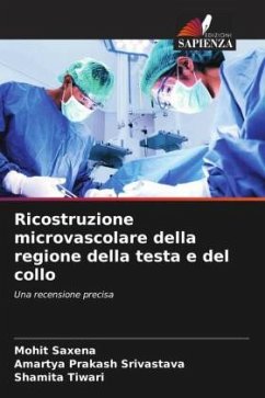 Ricostruzione microvascolare della regione della testa e del collo - Saxena, Mohit;Srivastava, Amartya Prakash;Tiwari, Shamita