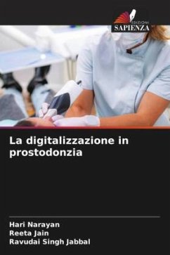 La digitalizzazione in prostodonzia - Narayan, Hari;Jain, Reeta;Jabbal, Ravudai Singh