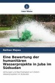 Eine Bewertung der humanitären Wasserprojekte in Juba im Südsudan