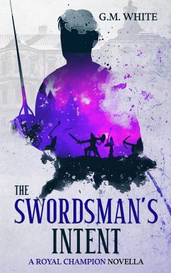 The Swordsman's Intent - White, G. M.