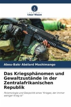 Das Kriegsphänomen und Gewaltzustände in der Zentralafrikanischen Republik - MASHIMANGO, Abou-Bakr Abélard