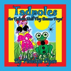 Tadpoles Are Tadpoles Until They Become Frogs! - Dyan, Penelope