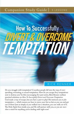 How To Successfully Divert and Overcome Temptation Study Guide - Renner, Rick