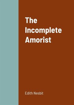 The Incomplete Amorist - Nesbit, Edith