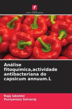 Análise fitoquímica,actividade antibacteriana do capsicum annuum.L - Lakshmi, Raja;selvaraj, Puviyarasu