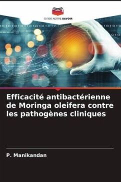 Efficacité antibactérienne de Moringa oleifera contre les pathogènes cliniques - Manikandan, P.;Gnanasekaran, A.
