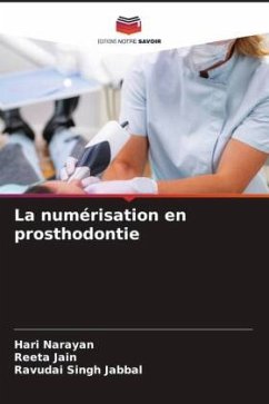 La numérisation en prosthodontie - Narayan, Hari;Jain, Reeta;Jabbal, Ravudai Singh