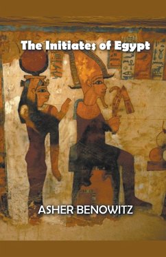 The Initiates of Egypt - Benowitz, Asher