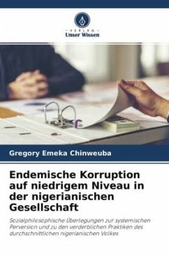 Endemische Korruption auf niedrigem Niveau in der nigerianischen Gesellschaft - Chinweuba, Gregory Emeka