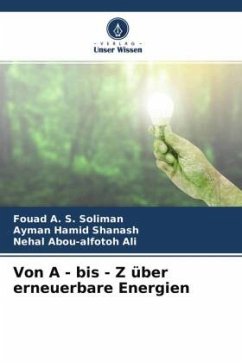 Von A - bis - Z über erneuerbare Energien - Soliman, Fouad A. S.;Shanash, Ayman Hamid;Ali, Nehal Abou-alfotoh