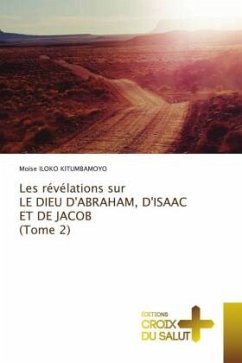Les révélations sur LE DIEU D'ABRAHAM, D'ISAAC ET DE JACOB (Tome 2) - ILOKO KITUMBAMOYO, Moïse
