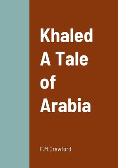 Khaled A Tale of Arabia - Crawford, F. M