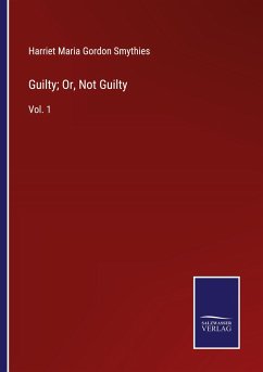 Guilty; Or, Not Guilty - Smythies, Harriet Maria Gordon