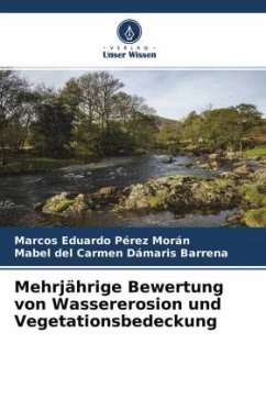 Mehrjährige Bewertung von Wassererosion und Vegetationsbedeckung - Pérez Morán, Marcos Eduardo;Barrena, Mabel del Carmen Dámaris