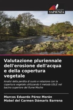 Valutazione pluriennale dell'erosione dell'acqua e della copertura vegetale - Pérez Morán, Marcos Eduardo;Barrena, Mabel del Carmen Dámaris