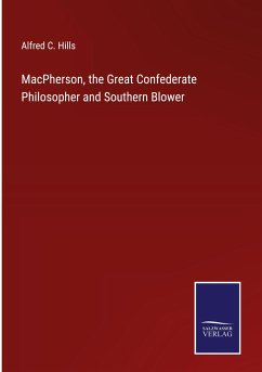 MacPherson, the Great Confederate Philosopher and Southern Blower - Hills, Alfred C.