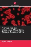 Fibrina rica em plaquetas: Uma Nova Terapia Regenerativa