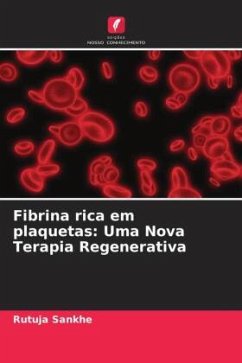 Fibrina rica em plaquetas: Uma Nova Terapia Regenerativa - Sankhe, Rutuja;Agrawal, Amit