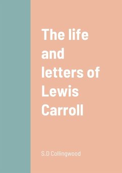 The life and letters of Lewis Carroll - Collingwood, S. D