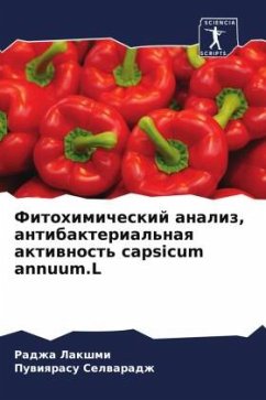 Fitohimicheskij analiz, antibakterial'naq aktiwnost' capsicum annuum.L - Lakshmi, Radzha;Selwaradzh, Puwiqrasu