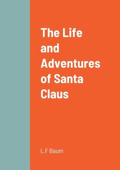 The Life and Adventures of Santa Claus - Baum, L. F