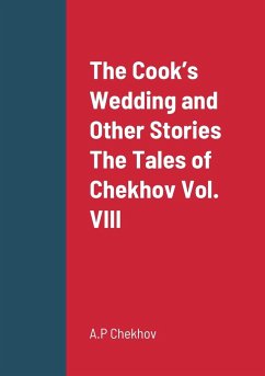 The Cook's Wedding and Other Stories The Tales of Chekhov Vol. VIII - Chekhov, A. P