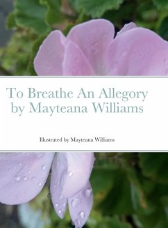 To Breathe An Allegory by Mayteana Williams - Williams, Mayteana