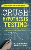 Crush Hypothesis Testing (eBook, ePUB) Crush Hypothesis Testing (eBook, ePUB)