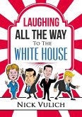 Laughing All The Way To The White House (eBook, ePUB)
